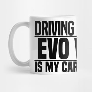 Driving my Evo VI is my cardio Mug